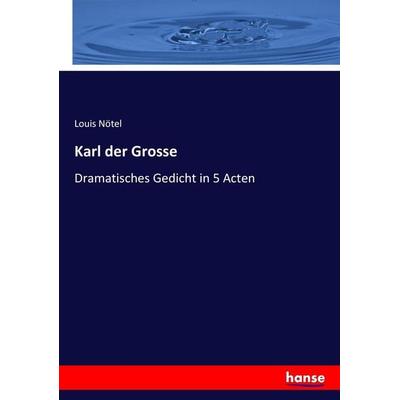 Karl der Grosse, Taschenbuch von Louis Nötel, Hansebooks, 978-3-7434-4819-3