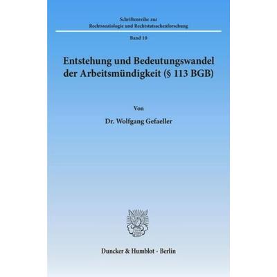 Entstehung und Bedeutungswandel der Arbeitsmündigkeit (§ 113 BGB)., Taschenbuch von Wolfgang Gefaeller, Duncker & Humblot, 978-3-428-01903-8