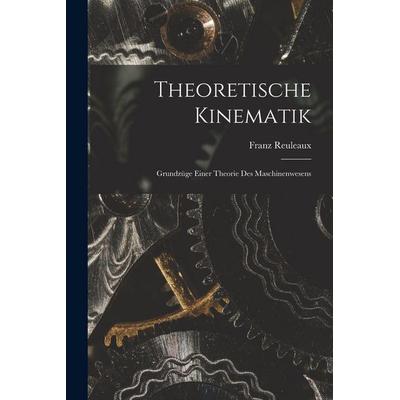 Theoretische Kinematik, Taschenbuch von Franz Reuleaux, Legare Street Press, 978-1-01-591796-5
