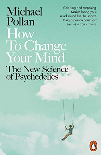 Michael Pollan - How to Change Your Mind: The New Science of Psychedelics - Preis vom 12.10.2026 11:37:12 h