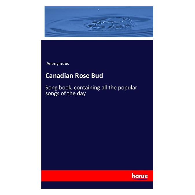 Hansebooks Canadian Rose Bud (Englisch, Softcover, Anonym, Anonymous) (55982573)