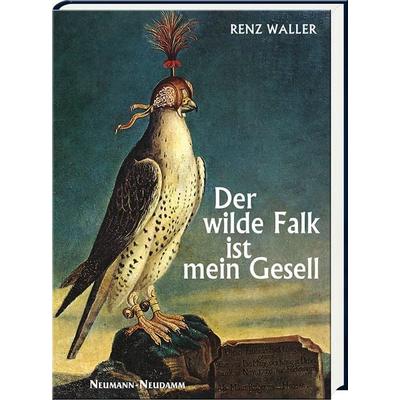Der wilde Falk ist mein Gesell, Gebundene Ausgabe von Renz Waller, J. Neumann-Neudamm Melsungen, 978-3-7888-1975-0