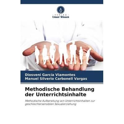 Methodische Behandlung der Unterrichtsinhalte, Taschenbuch von Diosveni García Viamontes,Manuel Silverio Carbonell Vargas, Verlag Unser Wissen,