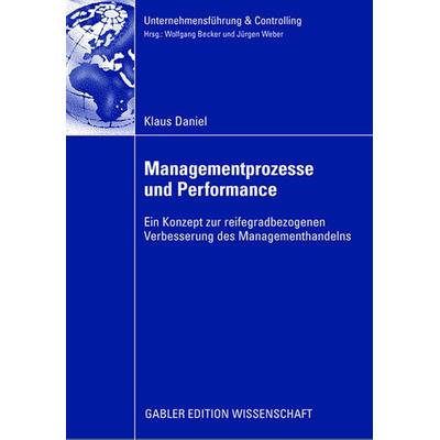 Managementprozesse und Performance, Taschenbuch von Klaus Daniel, Betriebswirtschaftlicher Verlag Gabler, 978-3-8349-1234-3