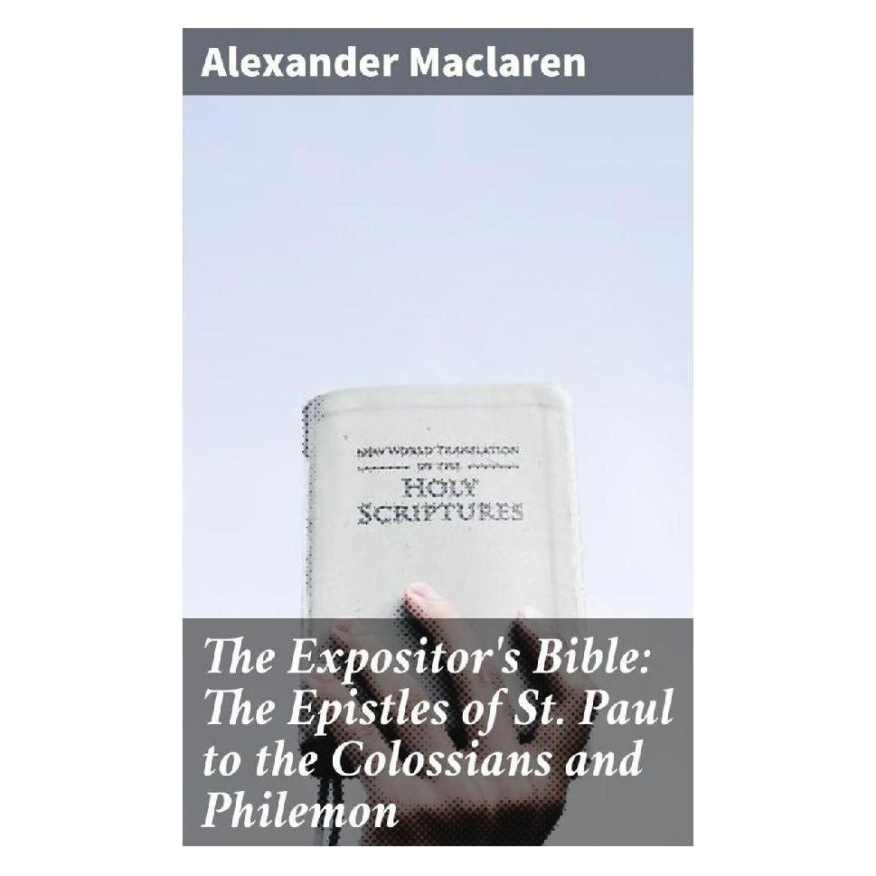 Good Press The Expositor's Bible: The Epistles of St. Paul to the Colossians and Philemon (Englisch, Softcover, Alexander Maclaren) (56932900)