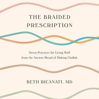The Braided Prescription - MD Beth Ricanati, Audio, 9781971980317