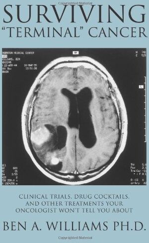 Williams Ph.D., Ben A. - Surviving Terminal Cancer: Clinical Trials, Drug Cocktails, and Other Treatments Your Oncologist Won't Tell You About - Preis vom 13.10.2026 19:28:25 h