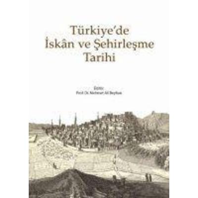Türkiyede Iskan ve Sehirlesme Tarihi, Taschenbuch von Mehmet Ali Beyhan, Kitabevi Yayinlari