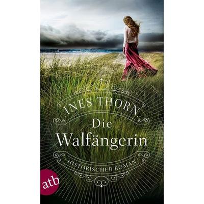 Die Walfängerin, Taschenbuch von Ines Thorn, Aufbau TB, 978-3-7466-3327-5