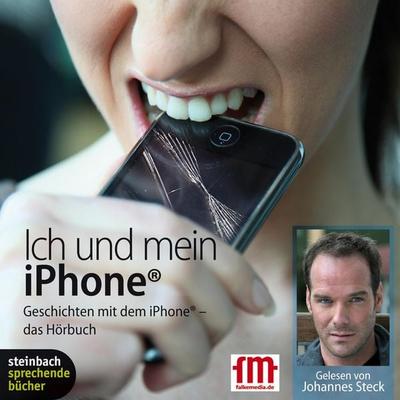Ich und mein iPhone. Geschichten mit dem iPhone (Ungekürzt) - Johannes Steck, Audio, 9783869747811