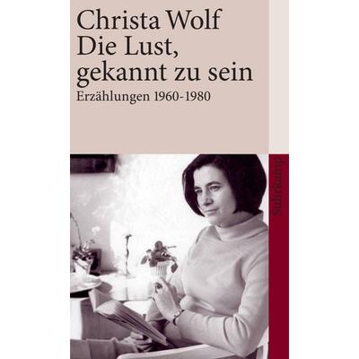 Die Lust, gekannt zu sein, Taschenbuch von Christa Wolf, Suhrkamp, 978-3-518-45942-3