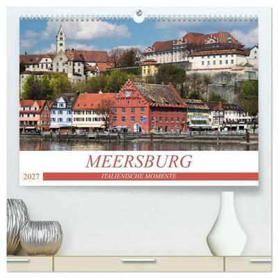 MEERSBURG - ITALIENISCHE MOMENTE (hochwertiger Premium Wandkalender 2027 DIN A2 quer), Kunstdruck in Hochglanz