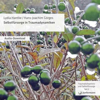 Selbstfürsorge in Traumadynamiken - Lydia Hantke,Hans-Joachim Görges, Download, 9783749502981