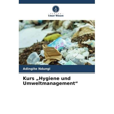 Kurs 'Hygiene und Umweltmanagement'; Taschenbuch von Adingite Ndungi, Verlag Unser Wissen