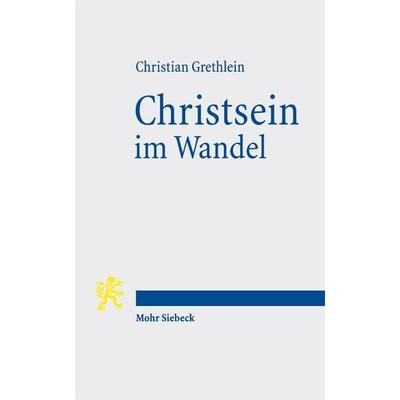 Christsein im Wandel, Taschenbuch von Christian Grethlein, Mohr Siebeck, 978-3-16-164394-1