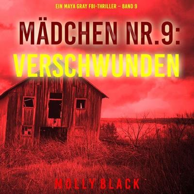Mädchen Nr.9: Verschwunden (Ein Maya Gray FBI-Thriller – Band 9) - Molly Black, Audio, 9798261408109