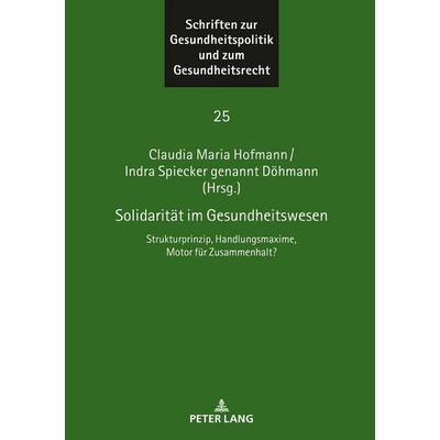 Solidarität im Gesundheitswesen, Gebundene Ausgabe von , Peter Lang GmbH, Internationaler Verlag der Wissenschaften, 978-3-631-84469-4