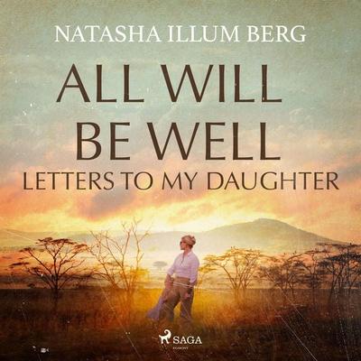 All Will Be Well: Letters to My Daughter - Natasha Illum Berg, Audio, 9788727139494