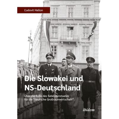 Die Slowakei und NS-Deutschland, Gebundene Ausgabe von Ludovit Hallon, Ibidem, 978-3-8382-1392-7