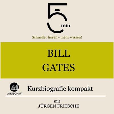 Bill Gates: Kurzbiografie kompakt - 5 Minuten,5 Minuten Biografien,Jürgen Fritsche, Audio, 9783754510612