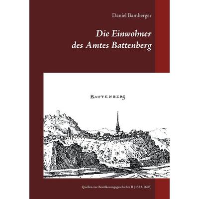 Die Einwohner des Amtes Battenberg, Band 2, Taschenbuch von Daniel Bamberger, BoD – Books on Demand, 978-3-7504-9650-7