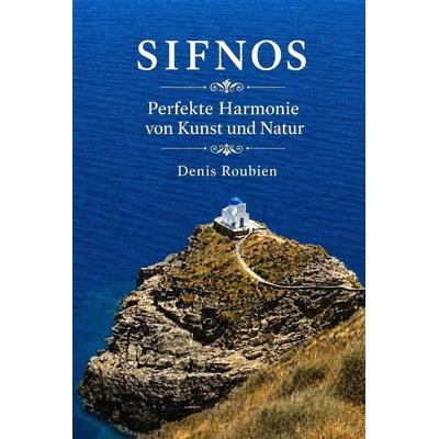 Sifnos. Perfekte Harmonie von Kunst und Natur, Taschenbuch von Denis Roubien, Independently Published