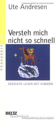 Ute Andresen - Versteh mich nicht so schnell: Gedichte lesen mit Kindern (Beltz Taschenbuch / Pädagogik) - Preis vom 18.10.2026 15:28:09 h