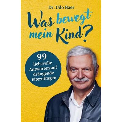 Was bewegt mein Kind?, Taschenbuch von Udo Baer, Semnos, 978-94-038-3238-8