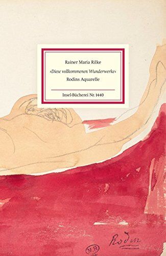 Rilke, Rainer Maria - »Diese vollkommenen Wunderwerke«: Rodins Aquarelle (Insel-Bücherei) - Preis vom 11.10.2026 15:43:13 h