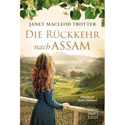 Die Rückkehr nach Assam, Taschenbuch von Janet MacLeod Trotter, Tinte & Feder, 978-2-496-70015-2