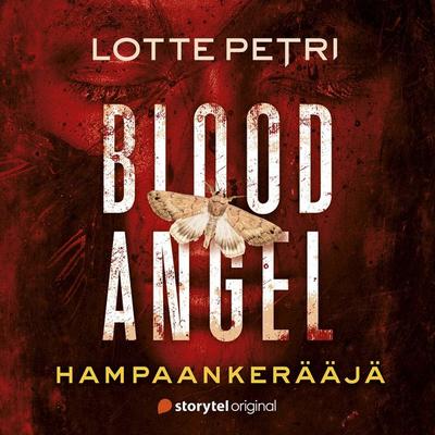 Blood Angel 1: Hampaankerääjä - Lotte Petri, Audio, 9789180364683