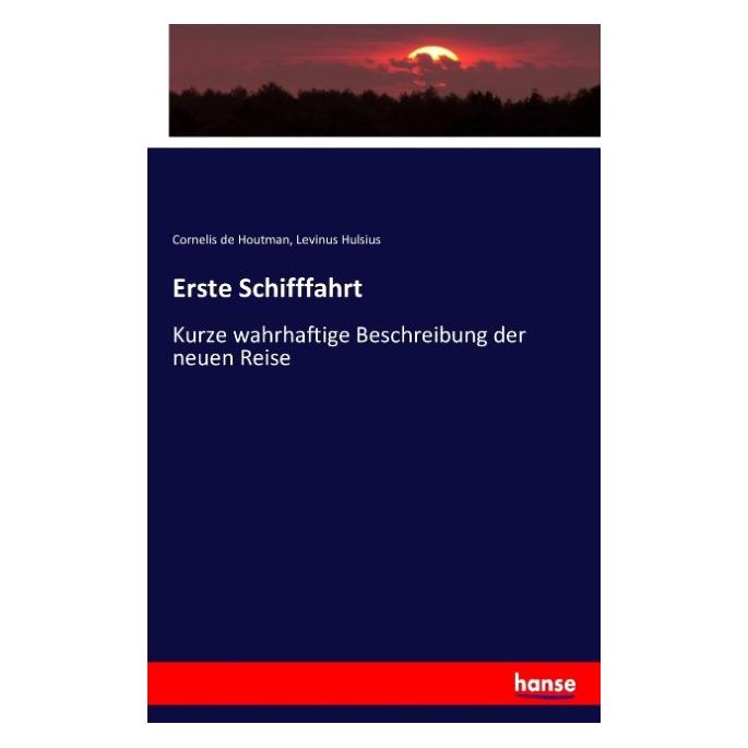 Vero Erste Schifffahrt (Deutsch, Cornelis de Houtman, Levinus Hulsius, 2016) (8155670)