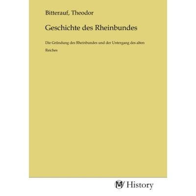 Geschichte des Rheinbundes, Taschenbuch von , MV-History, 978-3-7536-4417-2