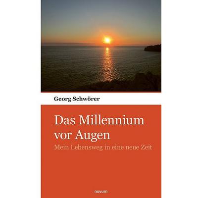 Das Millennium vor Augen, Taschenbuch von Georg Schwörer, Novum Verlag, 978-3-903529-28-1