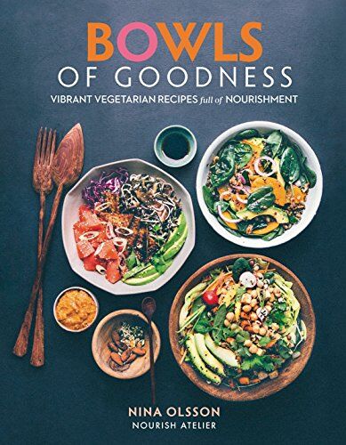 Nina Olsson - Bowls of Goodness: Vibrant Vegetarian Recipes Full of Nourishment - Preis vom 11.10.2026 15:43:13 h