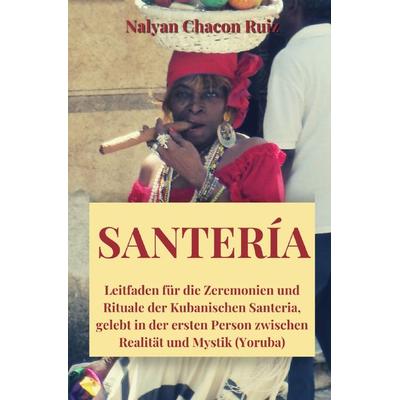 Santeria, Taschenbuch von Nalyan Chacon Ruiz, Epubli, 978-3-7584-6700-4