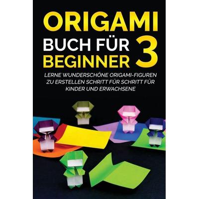 Origami Buch für Beginner 3, Taschenbuch von Yuto Kanazawa, JpInsiders, 978-1-77811-738-1