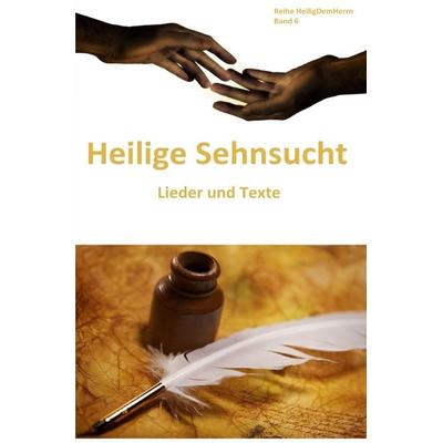 Heilig Dem Herrn / Heilige Sehnsucht: Lieder und Texte, Taschenbuch von John Wesley,Charles Wesley,Aaron Merritt Hills, Epubli, 978-3-7467-8061-0