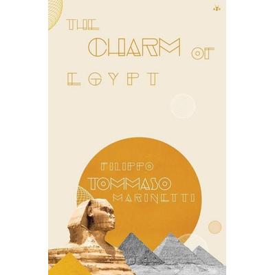 The Charm of Egypt, Taschenbuch von Filippo Marinetti, Antelope Hill Publishing, 978-1-956887-31-0
