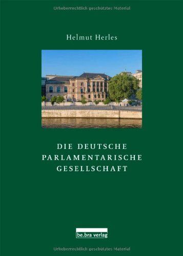 Helmut Herles - Die Deutsche Parlamentarische Gesellschaft: Innenansichten aus dem Club der Abgeordneten - Preis vom 14.10.2026 23:07:16 h