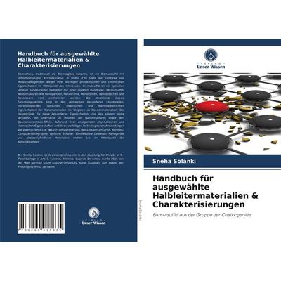 Handbuch für ausgewählte Halbleitermaterialien & Charakterisierungen, Taschenbuch von Sneha Solanki, Verlag Unser Wissen, 978-620-4-01583-5