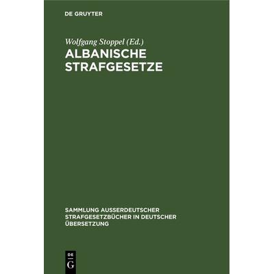 Albanische Strafgesetze, Gebundene Ausgabe von , De Gruyter, 978-3-11-012400-2