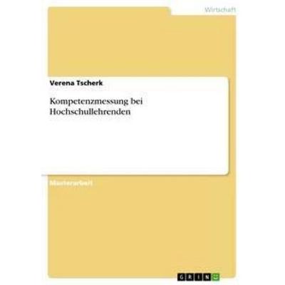 Kompetenzmessung bei Hochschullehrenden, Taschenbuch von Verena Tscherk, GRIN, 978-3-656-43655-3