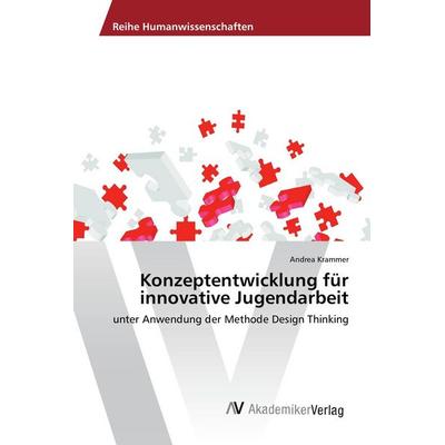 Konzeptentwicklung für innovative Jugendarbeit, Taschenbuch von Andrea Krammer, AV Akademikerverlag, 978-620-2-20775-1