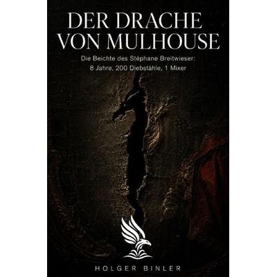 Der Drache von Mulhouse, Taschenbuch von Holger Binler, Epubli, 978-3-565-52903-2