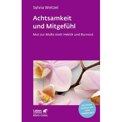 Achtsamkeit und Mitgefühl (Leben Lernen, Bd. 267), Taschenbuch von Sylvia Wetzel, Klett Cotta, 978-3-608-89209-3