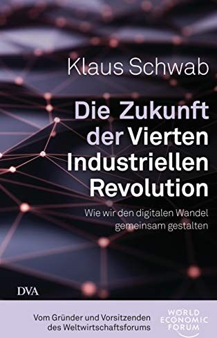 Klaus Schwab - Die Zukunft der Vierten Industriellen Revolution: Wie wir den digitalen Wandel gemeinsam gestalten - Preis vom 11.10.2026 03:10:56 h