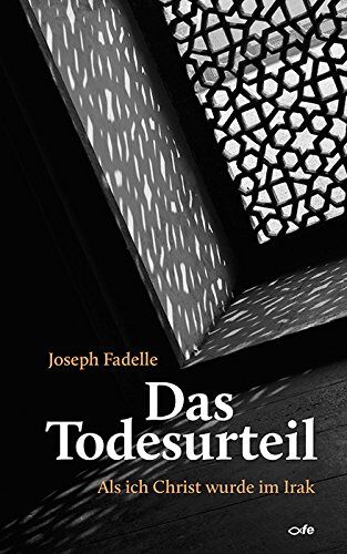 Joseph Fadelle - Das Todesurteil: Als ich Christ wurde im Irak - Preis vom 18.10.2026 15:28:09 h