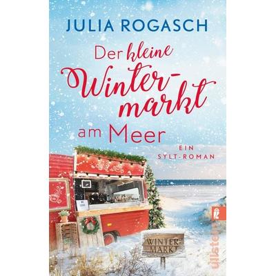 Der kleine Wintermarkt am Meer, Taschenbuch von Julia Rogasch, Ullstein Taschenbuch, 978-3-548-06740-7