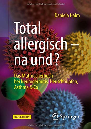 Daniela Halm - Total allergisch - na und?: Das Mutmacherbuch bei Neurodermitis, Heuschnupfen, Asthma & Co - Preis vom 13.10.2026 11:25:28 h
